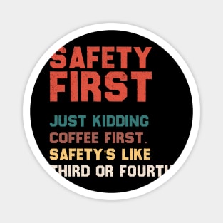 Safety First Just Kidding Coffee First – Funny Coffee Lover Retro Design Magnet
